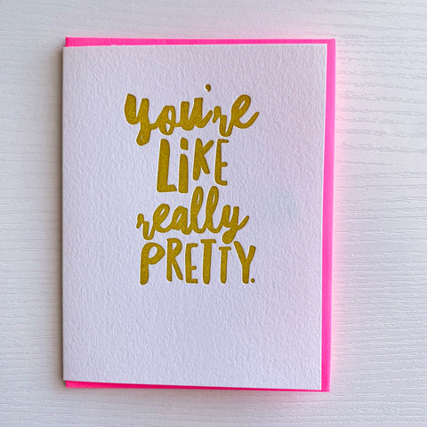 You're Like Really Pretty Friendship Card