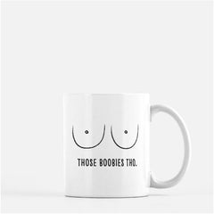 Boobs Mug - Those Boobies Tho - Coffee Mug