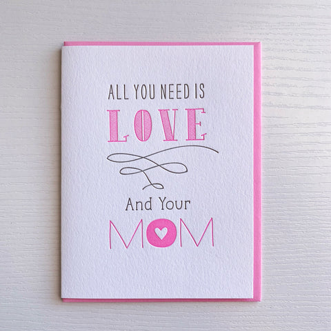 All You Need is Love & Your Mom - Mother's Day Card