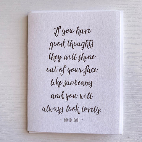 If you have good thoughts Roald Dahl Inspirational Quote Card