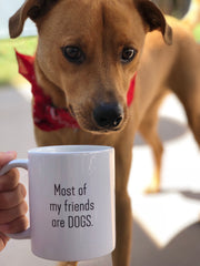 Most Of My Friends Are Dogs Coffee Mug