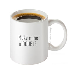 Make Mine A Double - Coffee Mug