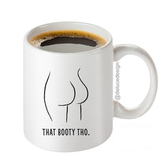 Booty Mug - That Booty Tho - Coffee Mug